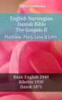 Image for English Norwegian Danish Bible - The Gospels II - Matthew, Mark, Luke &amp; John: Basic English 1949 - Bibelen 1930 - Dansk 1871
