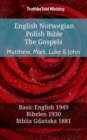 Image for English Norwegian Polish Bible - The Gospels - Matthew, Mark, Luke &amp; John: Basic English 1949 - Bibelen 1930 - Biblia Gdanska 1881