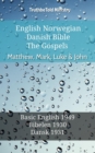 Image for English Norwegian Danish Bible - The Gospels - Matthew, Mark, Luke &amp; John: Basic English 1949 - Bibelen 1930 - Dansk 1931