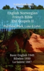 Image for English Norwegian French Bible - The Gospels II - Matthew, Mark, Luke &amp; John: Basic English 1949 - Bibelen 1930 - La Sainte 1887