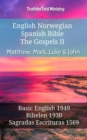 Image for English Norwegian Spanish Bible - The Gospels II - Matthew, Mark, Luke &amp; John: Basic English 1949 - Bibelen 1930 - Sagradas Escrituras 1569