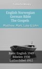 Image for English Norwegian German Bible - The Gospels - Matthew, Mark, Luke &amp; John: Basic English 1949 - Bibelen 1930 - Lutherbibel 1912