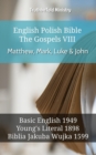 Image for English Polish Bible - The Gospels VIII - Matthew, Mark, Luke &amp; John: Basic English 1949 - Youngs Literal 1898 - Biblia Jakuba Wujka 1599