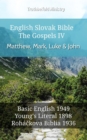 Image for English Slovak Bible - The Gospels IV - Matthew, Mark, Luke &amp; John: Basic English 1949 - Youngs Literal 1898 - Rohackova Biblia 1936