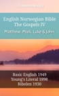 Image for English Norwegian Bible - The Gospels IV - Matthew, Mark, Luke and John: Basic English 1949 - Youngs Literal 1898 - Bibelen 1930