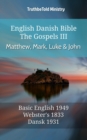 Image for English Danish Bible - The Gospels III - Matthew, Mark, Luke and John: Basic English 1949 - Websters 1833 - Dansk 1931