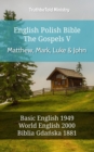 Image for English Polish Bible - The Gospels V - Matthew, Mark, Luke and John: Basic English 1949 - World English 2000 - Biblia Gdanska 1881