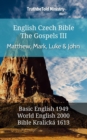 Image for English Czech Bible - The Gospels III - Matthew, Mark, Luke and John: Basic English 1949 - World English 2000 - Bible Kralicka 1613