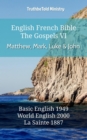 Image for English French Bible - The Gospels VI - Matthew, Mark, Luke and John: Basic English 1949 - World English 2000 - La Sainte 1887