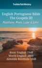 Image for English Portuguese Bible - The Gospels III - Matthew, Mark, Luke and John: Basic English 1949 - World English 2000 - Almeida Recebida 1848