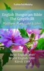 Image for English Hungarian Bible - The Gospels III - Matthew, Mark, Luke and John: Basic English 1949 - World English 2000 - Karoli 1589