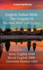 Image for English Italian Bible - The Gospels VI - Matthew, Mark, Luke and John: Basic English 1949 - World English 2000 - Giovanni Diodati 1603