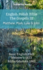 Image for English Polish Bible - The Gospels III - Matthew, Mark, Luke and John: Basic English 1949 - Websters 1833 - Biblia Gdanska 1881