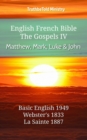 Image for English French Bible - The Gospels IV - Matthew, Mark, Luke and John: Basic English 1949 - Websters 1833 - La Sainte 1887