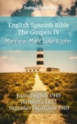 Image for English Spanish Bible - The Gospels IV - Matthew, Mark, Luke and John: Basic English 1949 - Websters 1833 - Sagradas Escrituras 1569