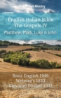 Image for English Italian Bible - The Gospels IV - Matthew, Mark, Luke and John: Basic English 1949 - Websters 1833 - Giovanni Diodati 1603