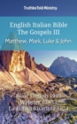 Image for English Italian Bible - The Gospels III - Matthew, Mark, Luke and John: Basic English 1949 - Websters 1833 - La Bibbia Riveduta 1924