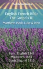 Image for English French Bible - The Gospels III - Matthew, Mark, Luke and John: Basic English 1949 - Websters 1833 - Louis Segond 1910