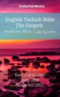 Image for English Turkish Bible - The Gospels - Matthew, Mark, Luke and John: Basic English 1949 - Darby 1890 - Turkce Incil 1878