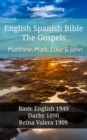 Image for English Spanish Bible - The Gospels - Matthew, Mark, Luke and John: Basic English 1949 - Darby 1890 - Reina Valera 1909