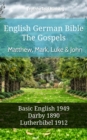 Image for English German Bible - The Gospels - Matthew, Mark, Luke and John: Basic English 1949 - Darby 1890 - Lutherbibel 1912