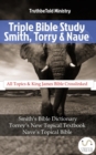 Image for Triple Bible Study - Smith, Torrey &amp; Nave: Smiths Bible Dictionary - Torreys New Topical Textbook - Naves Topical Bible