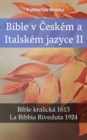 Image for Bible v Ceskem a Italskem jazyce II: Bible kralicka 1613 - La Bibbia Riveduta 1924