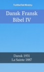 Image for Dansk Fransk Bibel IV: Dansk 1931 - La Sainte 1887