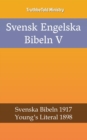 Image for Svensk Engelska Bibeln V: Svenska Bibeln 1917 - Young&#39;s Literal 1898