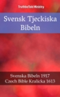 Image for Svensk Tjeckiska Bibeln: Svenska Bibeln 1917 - Czech Bible Kralicka 1613