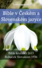 Image for Bible v Ceskem a Slovenskem jazyce: Bible kralicka 1613 - Rohacek Slovakian 1936