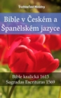 Image for Bible v Ceskem a Spanelskem jazyce: Bible kralicka 1613 - Sagradas Escrituras 1569