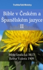 Image for Bible v Ceskem a Spanelskem jazyce II: Bible kralicka 1613 - Reina Valera 1909