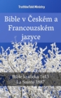 Image for Bible v Ceskem a Francouzskem jazyce: Bible kralicka 1613 - La Sainte 1887