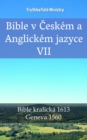 Image for Bible v Ceskem a Anglickem jazyce VII: Bible kralicka 1613 - Geneva 1560