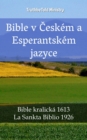 Image for Bible v Ceskem a Esperantskem jazyce: Bible kralicka 1613 - La Sankta Biblio 1926