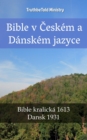 Image for Bible v Ceskem a Danskem jazyce: Bible kralicka 1613 - Dansk 1931