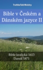 Image for Bible v Ceskem a Danskem jazyce II: Bible kralicka 1613 - Dansk 1871