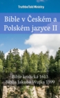 Image for Bible v Ceskem a Polskem jazyce II: Bible kralicka 1613 - Biblia Jakuba Wujka 1599