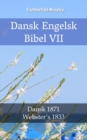 Image for Dansk Engelsk Bibel VII: Dansk 1871 - Webster&#39;s 1833