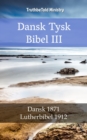 Image for Dansk Tysk Bibel III: Dansk 1871 - Lutherbibel 1912