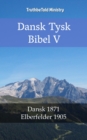 Image for Dansk Tysk Bibel V: Dansk 1871 - Elberfelder 1905