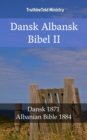 Image for Dansk Albansk Bibel II: Dansk 1871 - Albanian Bible 1884