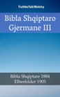 Image for Bibla Shqiptaro Gjermane III: Bibla Shqiptare 1884 - Elberfelder 1905