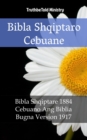 Image for Bibla Shqiptaro Cebuane: Bibla Shqiptare 1884 - Cebuano Ang Biblia, Bugna Versioni 1917