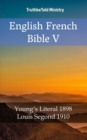 Image for English French Bible V: Young&#39;s Literal 1898 - Louis Segond 1910.