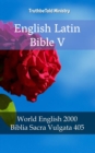 Image for English Latin Bible V: World English 2000 - Biblia Sacra Vulgata 405.