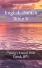 Image for English Danish Bible V: Young&#39;s Literal 1898 - Dansk 1871.