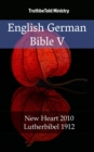 Image for English German Bible V: New Heart 2010 - Lutherbibel 1912.