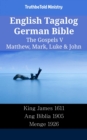 Image for English Tagalog German Bible - The Gospels V - Matthew, Mark, Luke &amp; John: King James 1611 - Ang Biblia 1905 - Menge 1926